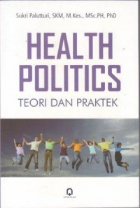 Health politics : teori & praktek