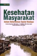 Buku Ajar Kesehatan Masyarakat: dalam Determinan Sosial Budaya