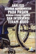 Analisis Asuhan Keperawatan Pada Pasien Stroke Iskemik dan Intervensi Terapi AIUEO